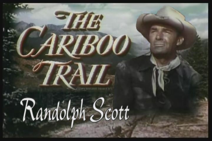 Cariboo Trail ~ Randolph Scott